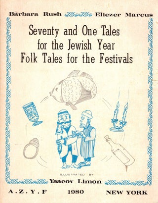 Item #101527 Seenty and One Tales for the Jewish Year Folk Tales for the Festivals. Barbara Rush,...