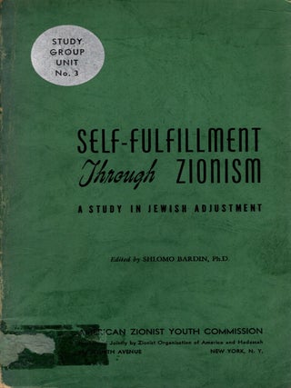 Item #103145 Self-Fulfillment Through Zionism: A Study in Jewish Adjustment. Shlomo Bardin