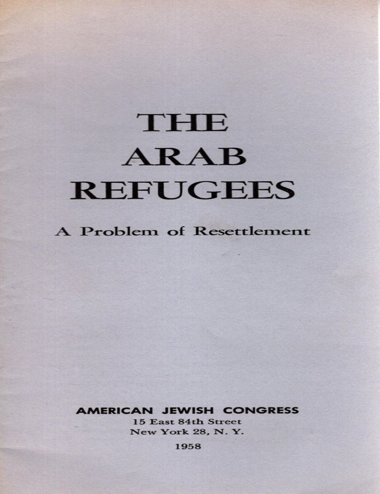 Item #103379 The Arab Refugees: A Problem of Resettlement. Edward B. Glick, prepared by.