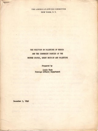 The Position on Palestine of Russia and the Communist Parties of the United States, Great Britain. Louis Shub, prepared by.