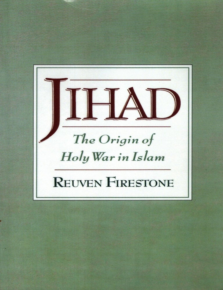 Item #103806 Jihad: The Origin of Holy War in Islam. Reuven Firestone.