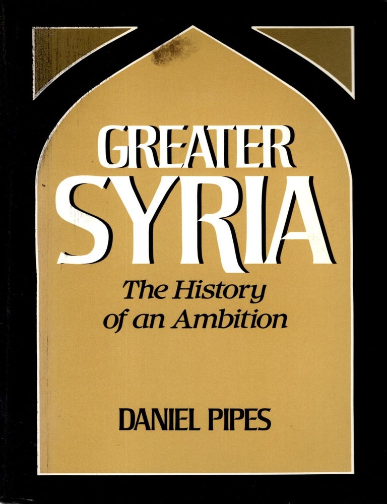 Item #103848 Greater Syria: The History of an Ambition. Daniel Pipes.