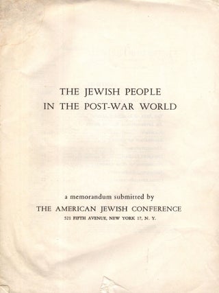 Item #104662 The Jewish People in the Post-War World: A memrandum submitted by The American...