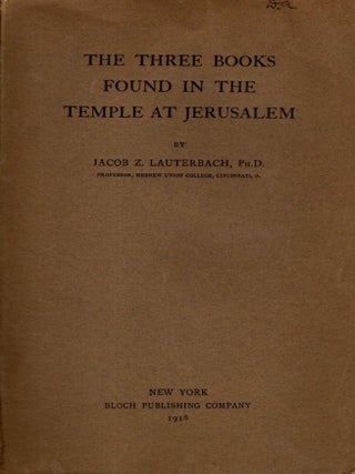 Item #104670 The Three Books Found in the Temple at Jerusalem. Jacob Z. Lauterbach