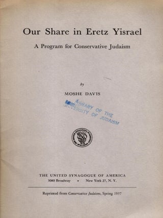 Item #104775 Our Share in Eretz Yisrael: A Program for Conservative Judaism. Moshe Davis