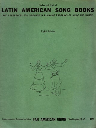 Selected List of Latin American Song Books and References for Guidance in Planning Programs of...