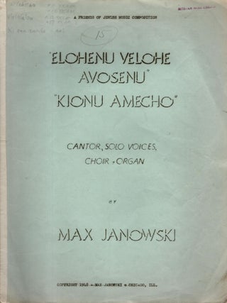 Elohenu Velohe Avosenu Kionu Amecho: Cantor, Solo Voice, Choir & Organ. Max Janowsky.