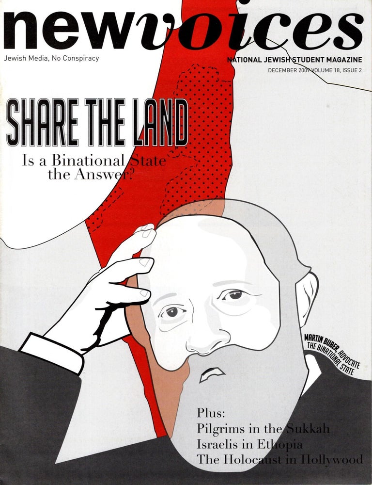 Item #105146 Newvoices, December 2009, Volume 18, Issue 2. Jewish Media, No Conspiracy, National Jewish Student Magazine.Share the Land: Is a Binational State the Answer. Ben Sales.