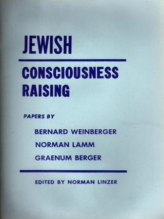 Item #105316 Jewish Consciousness Raising. Bernard Weinberg, Norman Lamm, Graenum Berger, papers by