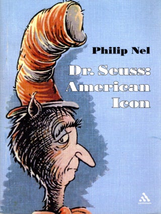 Dr. Seuss: American Icon. Philip Nel.