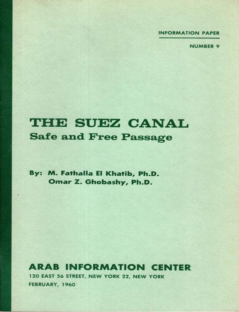 Item #105486 The Suez Canal: Safe and Free Passage. M. Fathalla El Khatib, Omar Z. Ghobashy.
