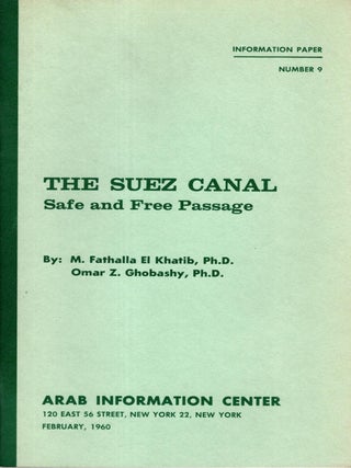 Item #105486 The Suez Canal: Safe and Free Passage. M. Fathalla El Khatib, Omar Z. Ghobashy
