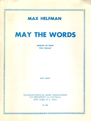 Item #105755 May the Words. Soprano or Tenor (Choir Optional). Max Helfman