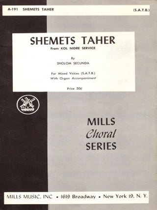 Shemets Taher: From Kol Nidre Service. For Mixed Voice (S.A.T.B.) With Organ Accompaniment. Sholom Secunda, music by.