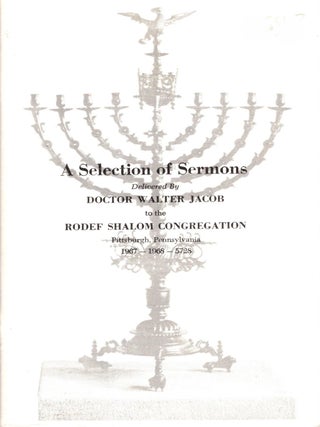 A Selection of Sermons and Lectures Delivered by Dr. Walter Jacobs to the Rodef Shalom. Walter Jacobs.