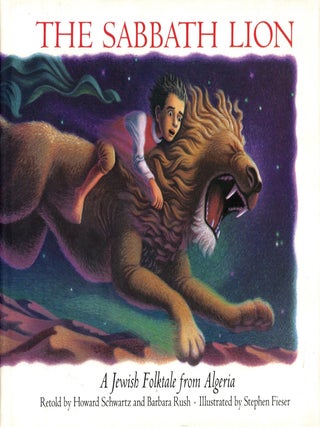 Item #105907 The Sabbath Lion: A Jewish Folktale from Algeria. Howard Schwartz, Barbara Rush,...