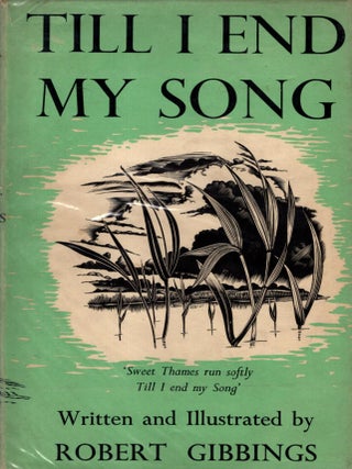 Item #105950 Till I End My Song. Robert Gibbings, written, illustrated by