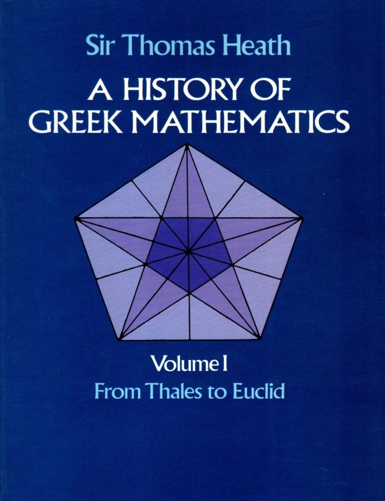 Item #106100 A History of Greek Mathematics. Volume I: From Thales to Euclid. Volume II: From Aristarchus to Diophantus. Thomas Heath.