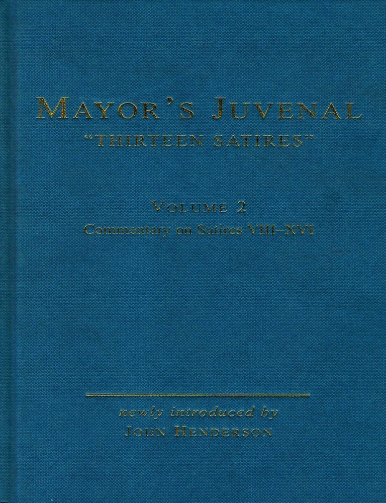 Item #106257 Mayor's Juvenal "Thirteen Satires" with new introducion and bibliography by John Henderson. Volume 2: Commentary on Satires VIII-XVI. Juvenal.