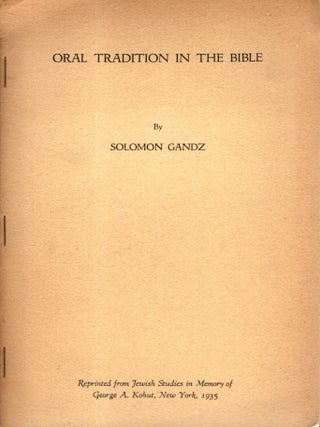 Oral Tradition in the Bible. Solomon Gandz.
