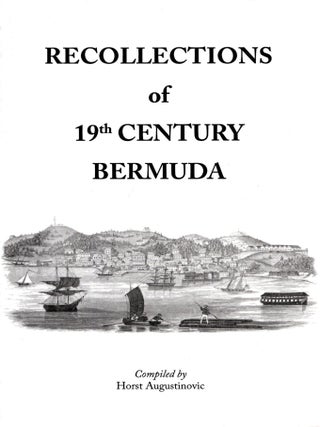 Item #106706 Recollectons of 19th Century Bermuda. Horst Augustinovic