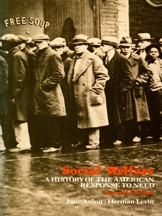 Item #106952 Social Welfare: A History of the American Response to Need. June Axinn, Herman Levin