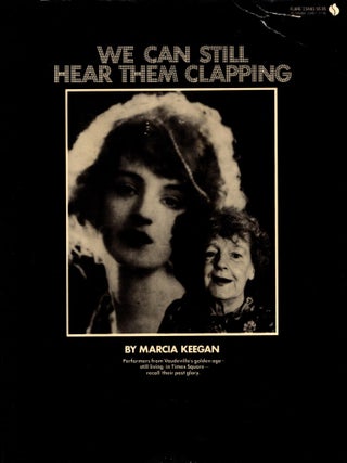 We Can Still Hear Them Clapping: Performers from Vaudeville'sgolden age - still living in. Marcia Keegan.