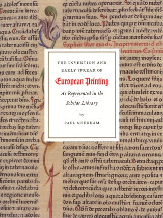 The Invention and Early Spread of European Printing As Represented in the Scheide Library. Paul Needham.