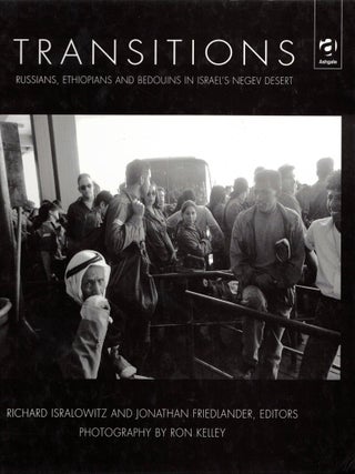 Transitions: Russians, Ethiopians and Bedouins in Israel's Negev Desert. Richard Isralowitz, Jonathan Friedlander.