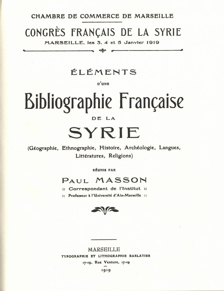 Item #107291 Elements d'une Bibliographie Francaise de la Syrie (Geographie, Ethnographie, Histoire, Archeologie, Languges, Litteratures, Religions). Paul Masson.