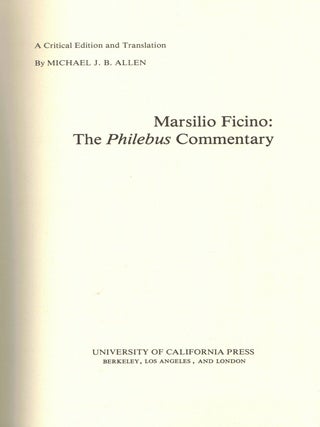 Marsilio Ficino : The Philebus Commentary. Marsilio Ficino.
