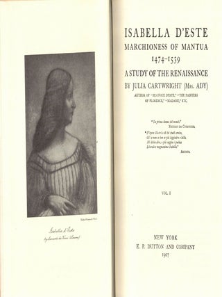 Isabella D'Este, Marchioness of Mantua 1474-1539. A Study of the Renaissance. In Two Volumes. Julia Cartwright, Mrs. Ady.