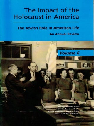 The Impact of the Holocaust in America.. The Jewish Role in American Life: An Annual Review. Bruce Zuckerman.