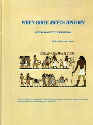 When Bible Meets History: Ancient Voices Tell Their Vision. Stephen Lee Crane.