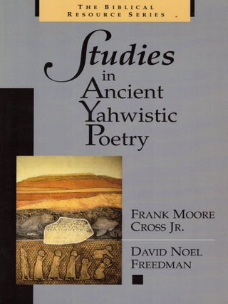 Item #107686 Studies in Ancient Yahwistic Poetry. Frank Cross Jr. Moore, David Noel Freedman