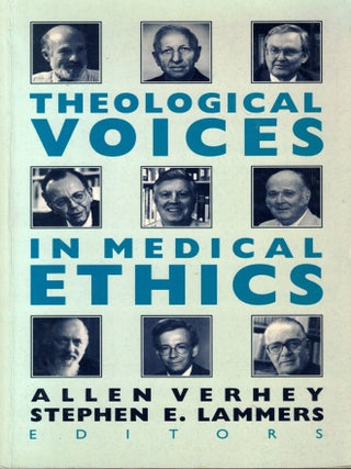 Theological Voices in Medical Ethics. Allen Verhey, Stephen Lammers.