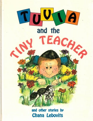 Item #107757 Tuvia and the Tiny Teacher and other stories. Chana Lebovits