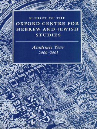 Item #107769 Report of the Oxford Centre for Hebrew and Jewish Studies 2000-2001. Peter Oppenheimer