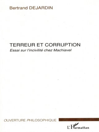Item #107772 Terreur et Corruption: Essai sur l'incivilite chez Machiavel. Bertrand Dejardin