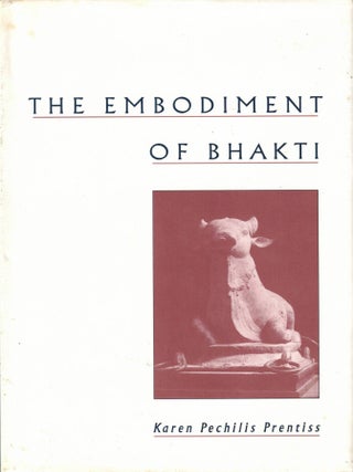 Item #107774 The Embodiment of Bhakti. Karen Pechelis Prentiss