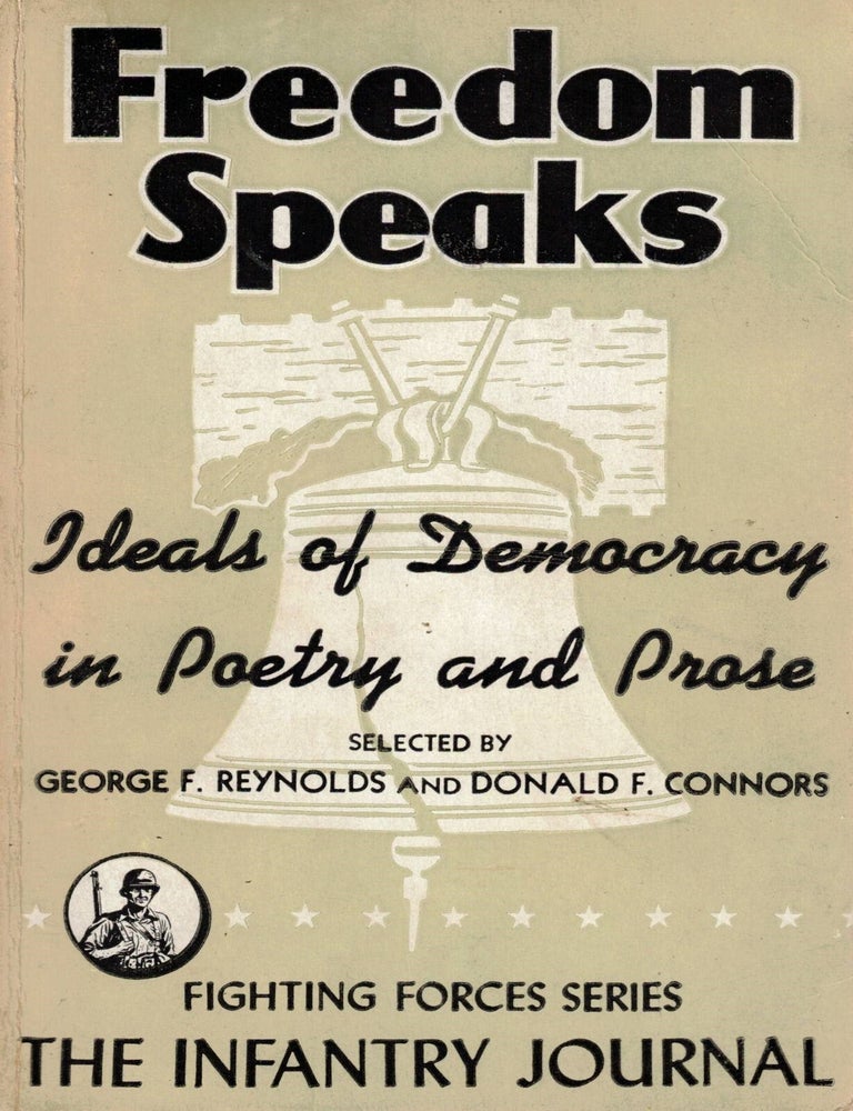 Item #107939 Freedom Speaks: Ideals of Democracy in Poetry and Prose. George F. Reynlds, Donald F. Connors, selected by.