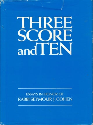 Three Score and Ten: Essays in Honor of Rabbi Seymour J. Cohen on the Occasion of His Seventieth. Abraham J. Karp, Louis Jacobs.
