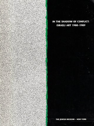 In the Shadow of Conflict: Israeli Art 1980-1989. May 10 - August 6, 1989