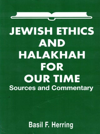 Item #108090 Jewish Ethics and Halakhah for Our Time: Sources and Commentary. Basil F. Herring