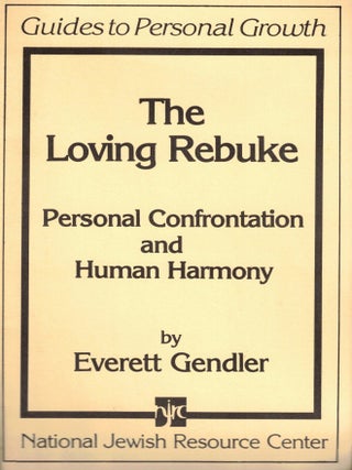 The Loving Rebuke: Personal Confrontation and Human Harmony. Everett Gendler.