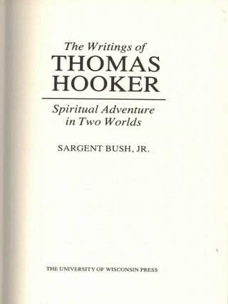 The Writings of Thomas Hooker: Spiritual Adventure in Two Worlds