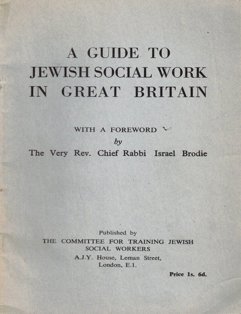Item #108324 A Guide to Jewish Social Work in Great Britain. Israel Brodie.