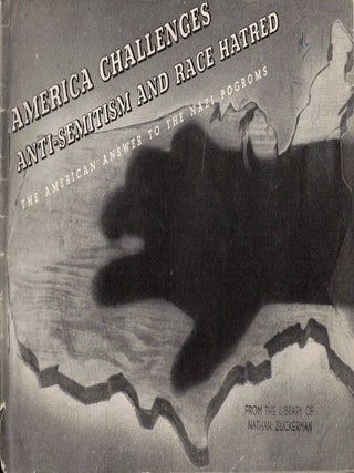 Item #108344 America Challenges Anti-Semitism and Race Hatred: The American Answer to the Nazi...