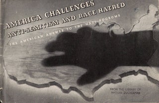 Item #108344 America Challenges Anti-Semitism and Race Hatred: The American Answer to the Nazi...