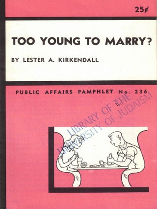 Too Young To Marry? Lester A. Kirkendall.